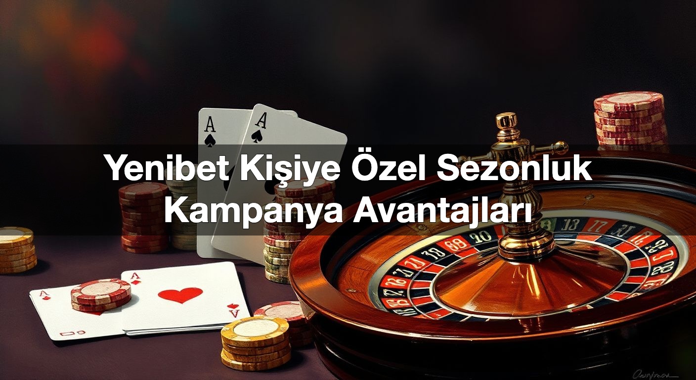 yenibet ki iye zel sezonluk kampanya avantajlar 1791729929775
